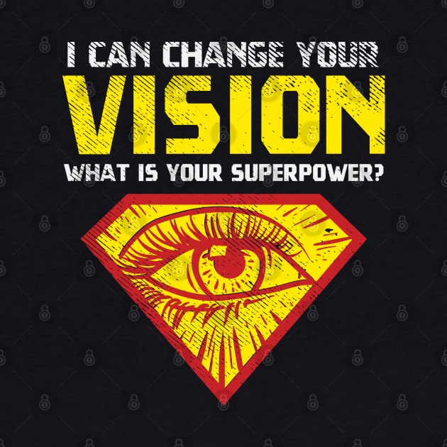 I Can Change Your Vision - What Is Your Superpower? by maxdax